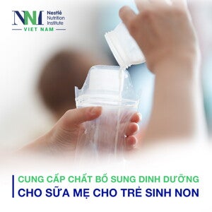 CUNG CẤP CHẤT BỔ SUNG DINH DƯỠNG CHO SỮA MẸ CHO TRẺ SINH NON